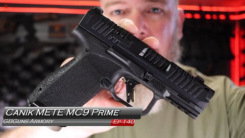 GBGuns Armory Ep 140 Canik METE MC9 Prime