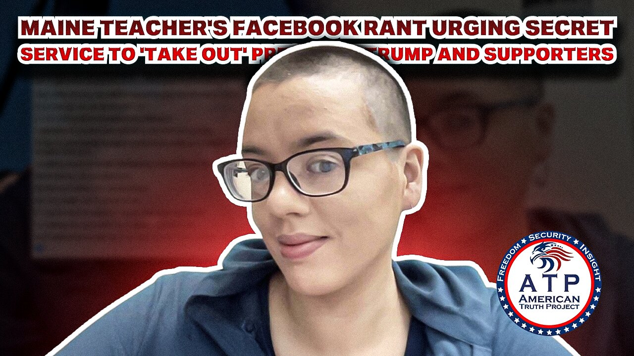 MAINE TEACHER'S FACEBOOK RANT URGING SECRET SERVICE TO 'TAKE OUT' PRESIDENT TRUMP AND SUPPORTERS