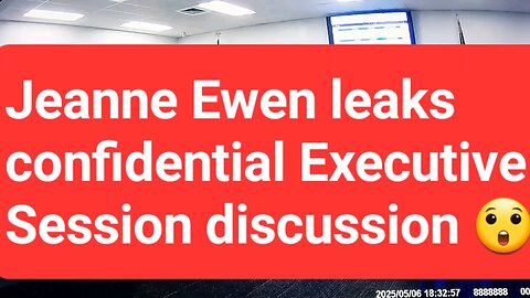 Jeanne Ewen leaks confidential Executive Session information 😲
