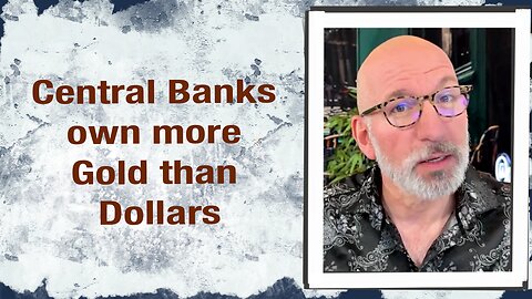 Central Banks own more Gold than Dollars