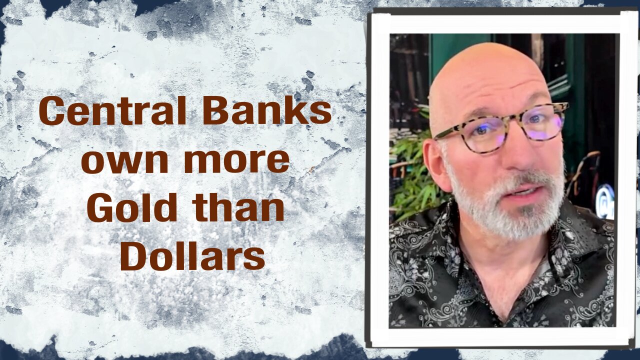 Central Banks own more Gold than Dollars