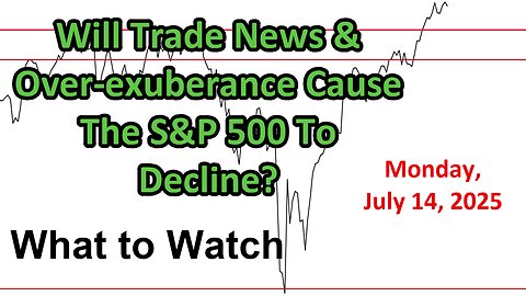What to Watch Update for Monday July 14, 2025