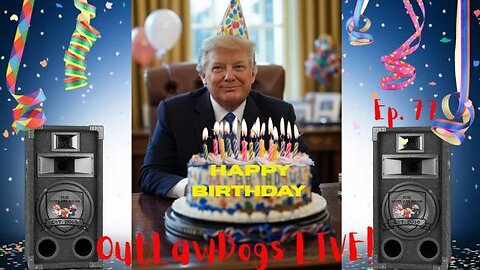 OutLawDogs LIVE! Ep. 77 An OutLaw has a Birthday!