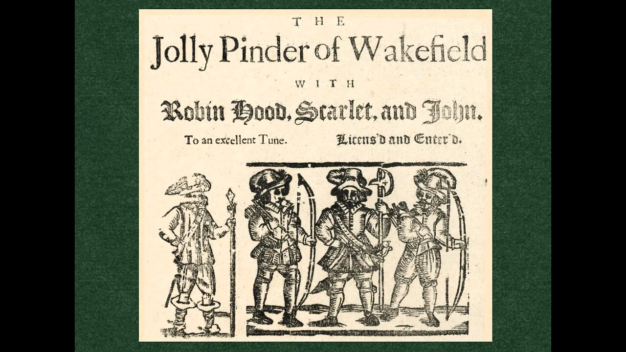 THE JOLLY PINDER OF WAKEFIELD, WITH ROBIN HOOD, SCARLET, AND JOHN (Robin Hood 16th century lyrics)