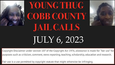 ALL OF YOUNG THUGS COBB COUNTY JAIL CALLS UNCENSORED EPISODE 80 : JULY 6, 2023