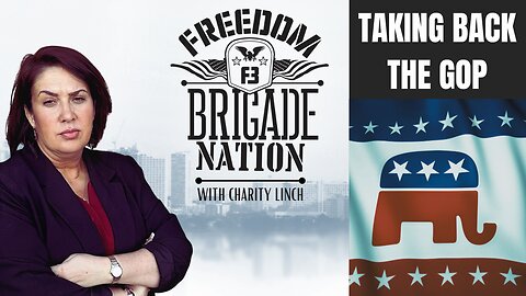 Freedom Brigade Nation Podcast - Taking Back the GOP