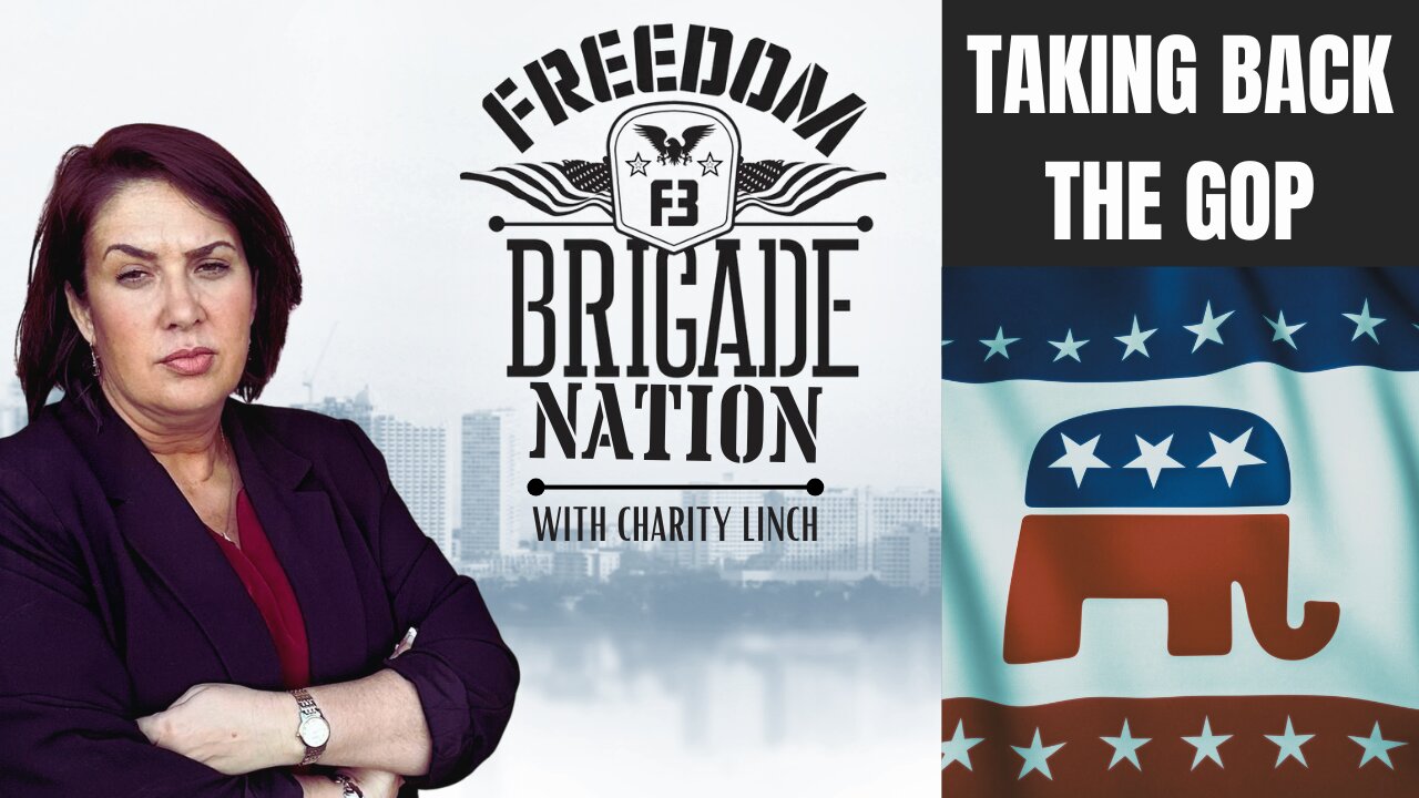 Freedom Brigade Nation Podcast - Taking Back the GOP