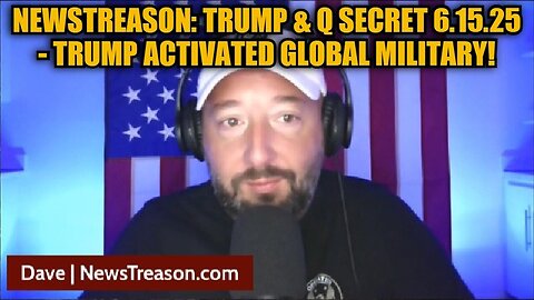 NewsTreason: Trump & Q Secret 6.15.25 - Trump Activated Global Military!