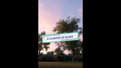 A Glimpse of Glory