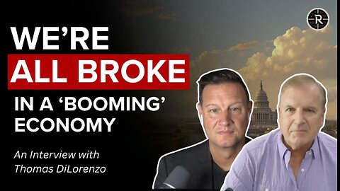 America’s Broke in a Booming Economy | An interview with Thomas DiLorenzo
