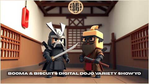Booma & Biscuits Digital Dojo Variety Show'Yo | LIVE Today! 5/6 @ 6PM Central Time