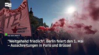 "Weitgehend friedlich": Berlin feiert den 1. Mai – Ausschreitungen in Paris und Brüssel