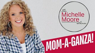 'Mom-A-Ganza' The Michelle Moore Show (May 9, 2025)