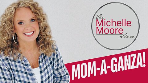 (Fri, May 9 @ 3p CDT/4p EDT) 'Mom-a-Ganza' The Michelle Moore Show (May 9, 2025)