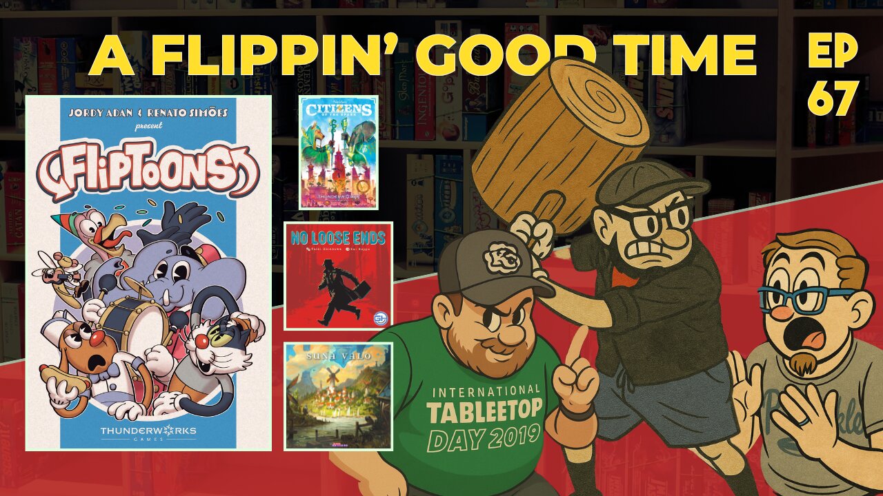 Ep 67 - Fliptoons, PST No Loose Ends, Suna Valo, Citizens of the Spark, Judging Games