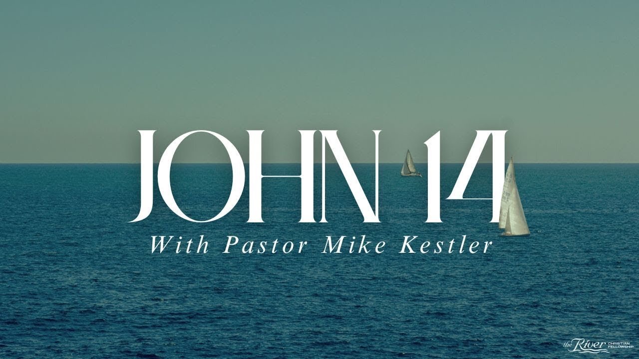 John 14 Part 3 with Pastor Mike Kestler