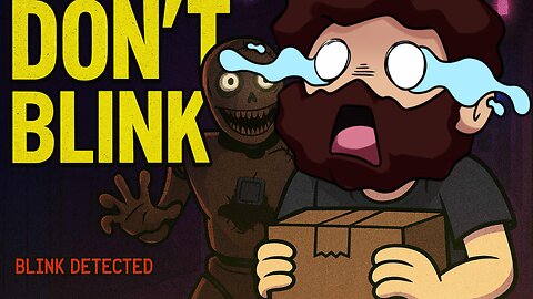 Every Blink Could Be Your Last… The Creature Is Watching! 