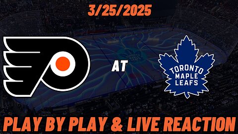 Toronto Maple Leafs vs Philadelphia Flyers Live Reaction | NHL | 3/25/2025 | Flyers vs Maple Leafs