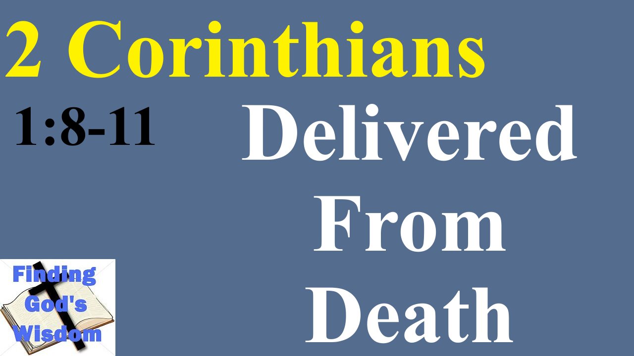 Delivered From Death - 2 Corinthians 1:8-11