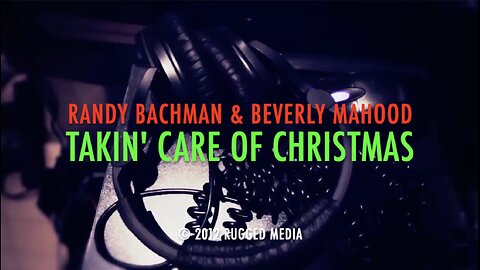 TAKIN' CARE OF CHRISTMAS - RANDY BACHMAN AND BEVERLY MAHOOD