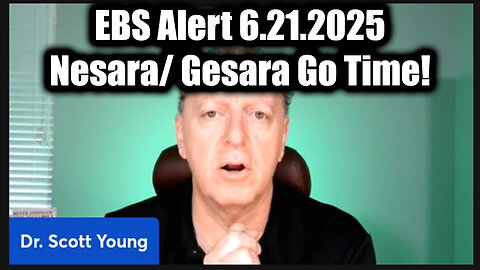 Dr. Scott Young: EBS Alert 6.21.25 - Nesara/ Gesara Go Time! What Is About To Happen Is Going To Destroy Everything!