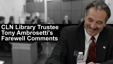 CLN Library Trustee Tony Ambrosetti's Farewell Comments