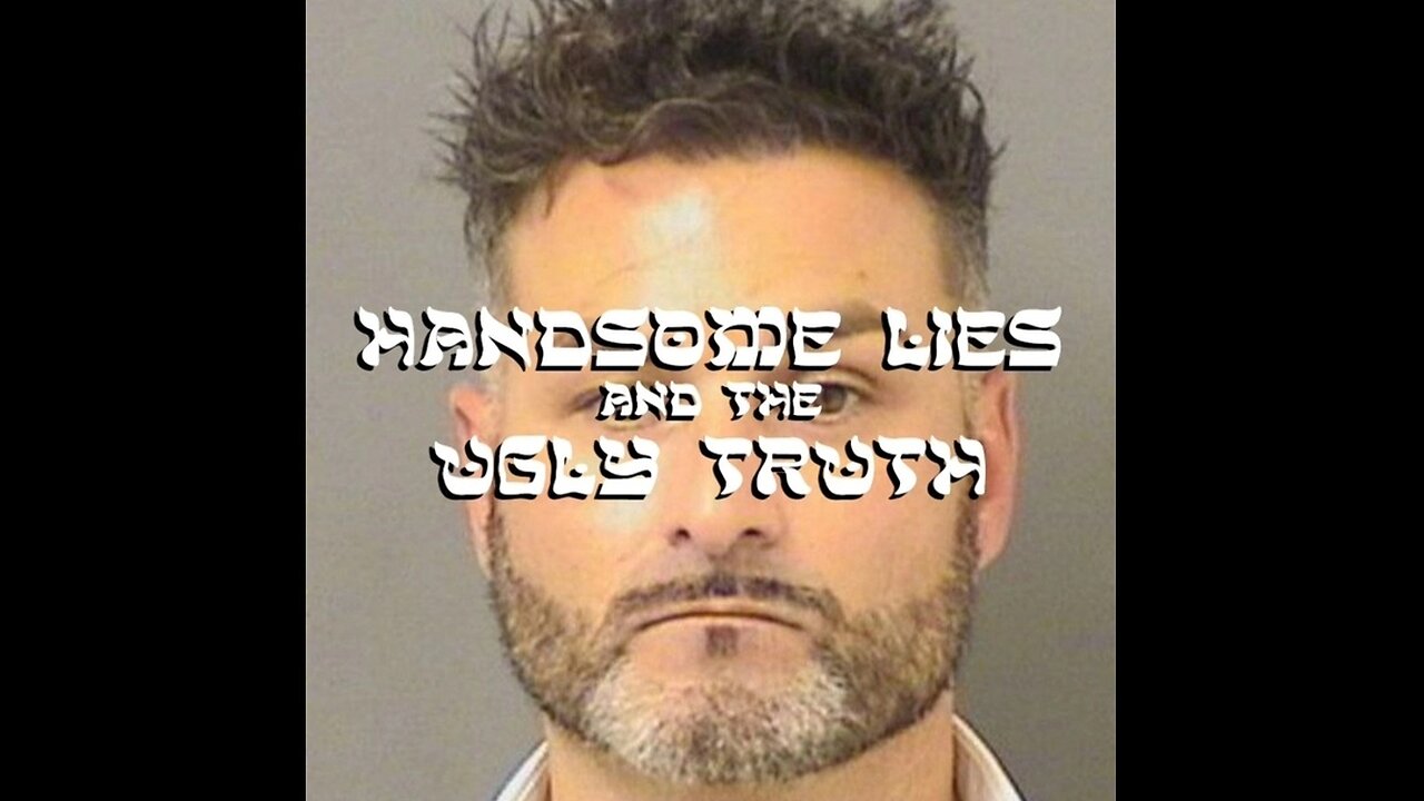 Handsome Lies and the Ugly Truth