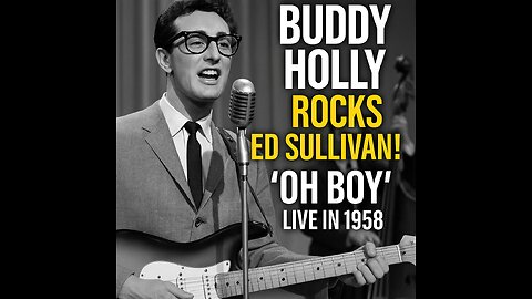 Buddy Holly Rocks Ed Sullivan! ‘Oh Boy’ Live in 1958 – A Rock 'n' Roll Revolution