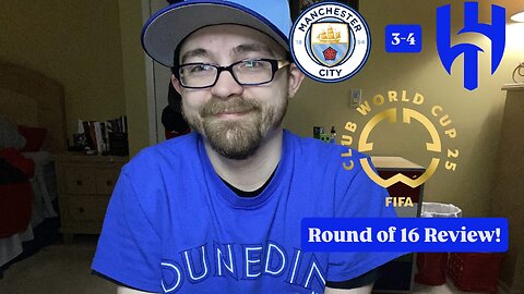 RSR7: Manchester City FC 3-4 Al-Hilal SFC FIFA Club World Cup 2025 Round of 16 Review!