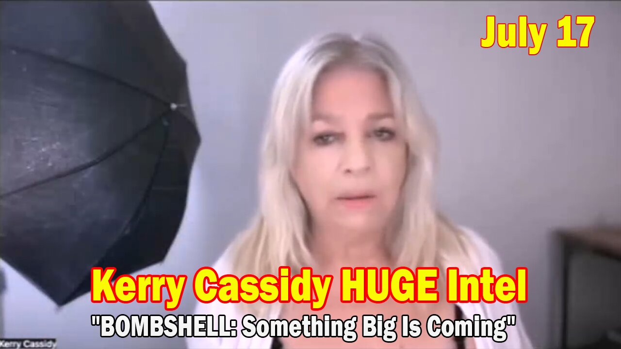 Kerry Cassidy & David Rodriguez HUGE Intel July 17: "BOMBSHELL: Something Big Is Coming"