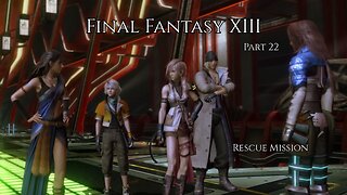 Final Fantasy XIII Part 22 - Rescue Mission