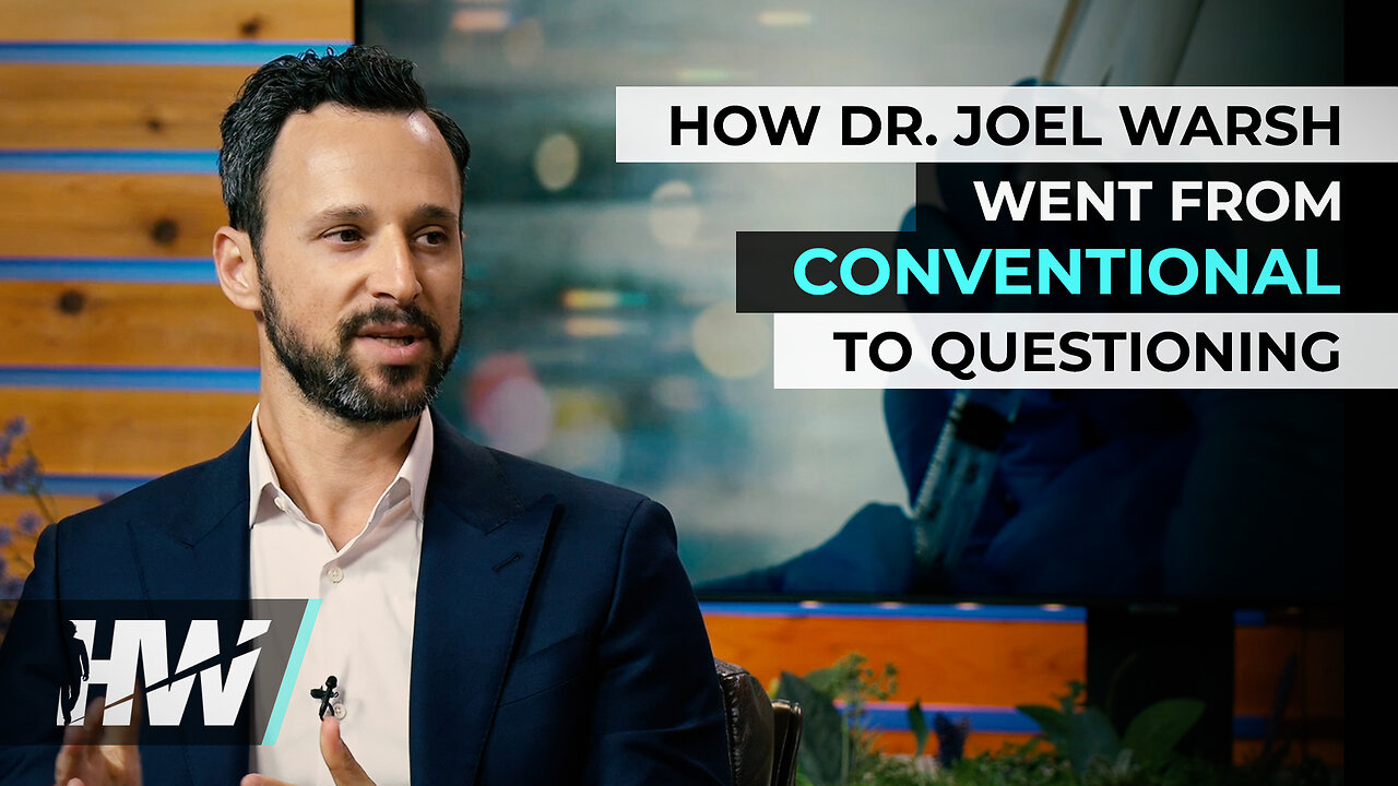 HOW DR. JOEL WARSH WENT FROM CONVENTIONAL TO QUESTIONING