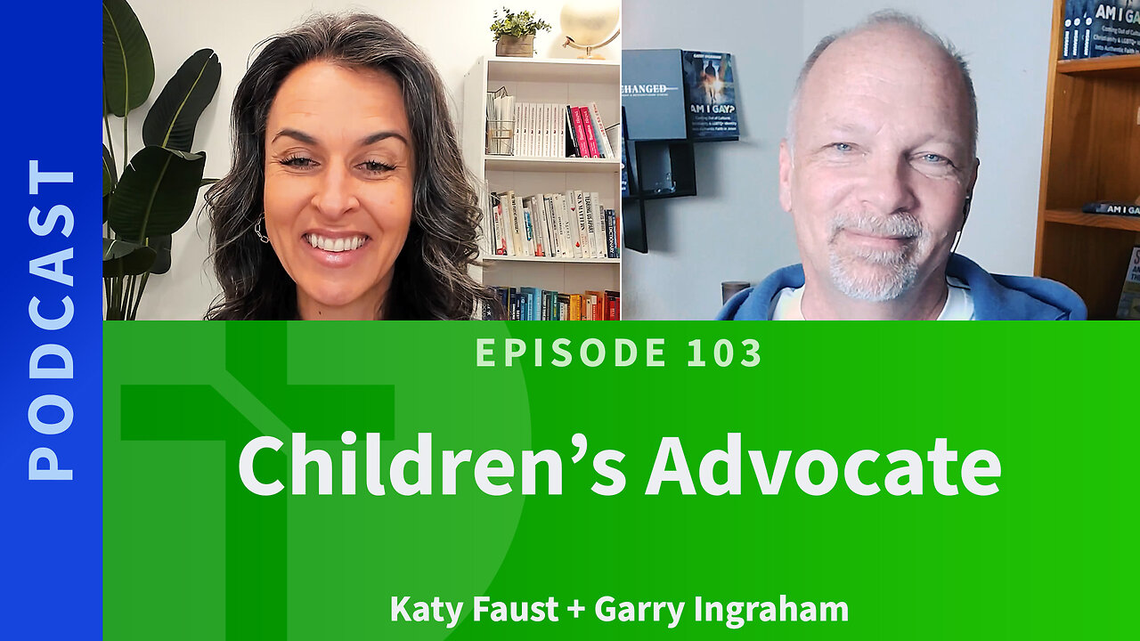 103: Advocate for Children | Katy Faust & Garry Ingraham
