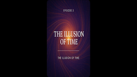 The Illusion of Time.