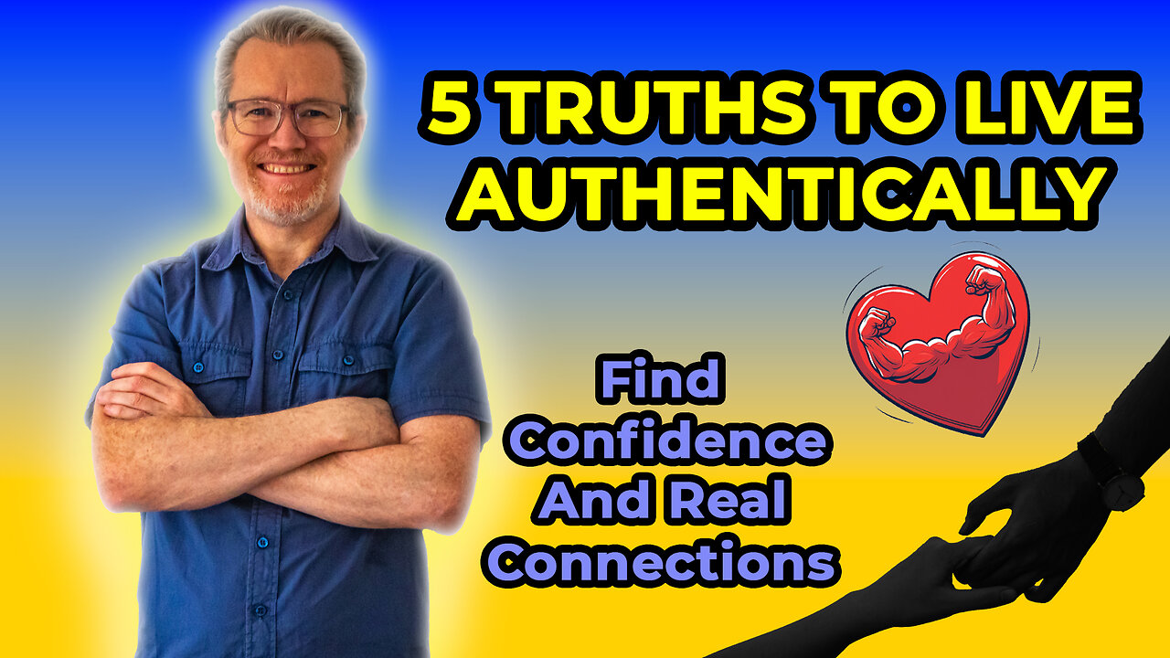5 Hard-Earned Truths to Live Authentically | Build Confidence & Real Connections