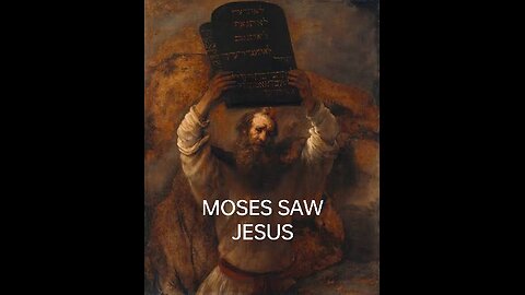 MOSES SAW JESUS