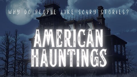 Why We Like To Be Scared: American Hauntings