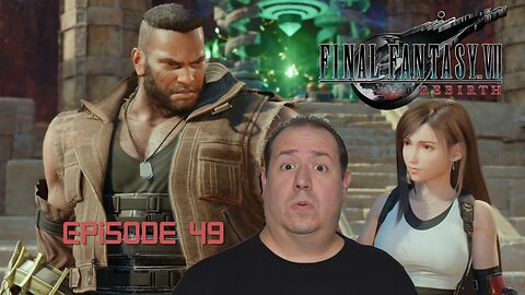 OG Final Fantasy fan plays Rebirth | Final Fantasy VII Rebirth | game play | episode 49