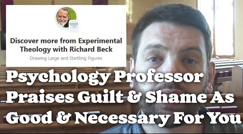 Psychology Professor Praises Guilt & Shame As Good