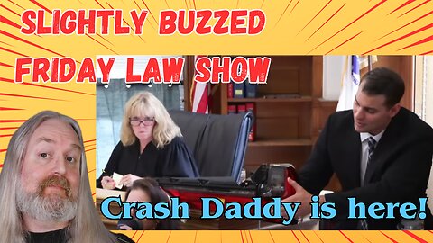 Slightly Buzzed Friday Law Show - Crash Daddy is here!