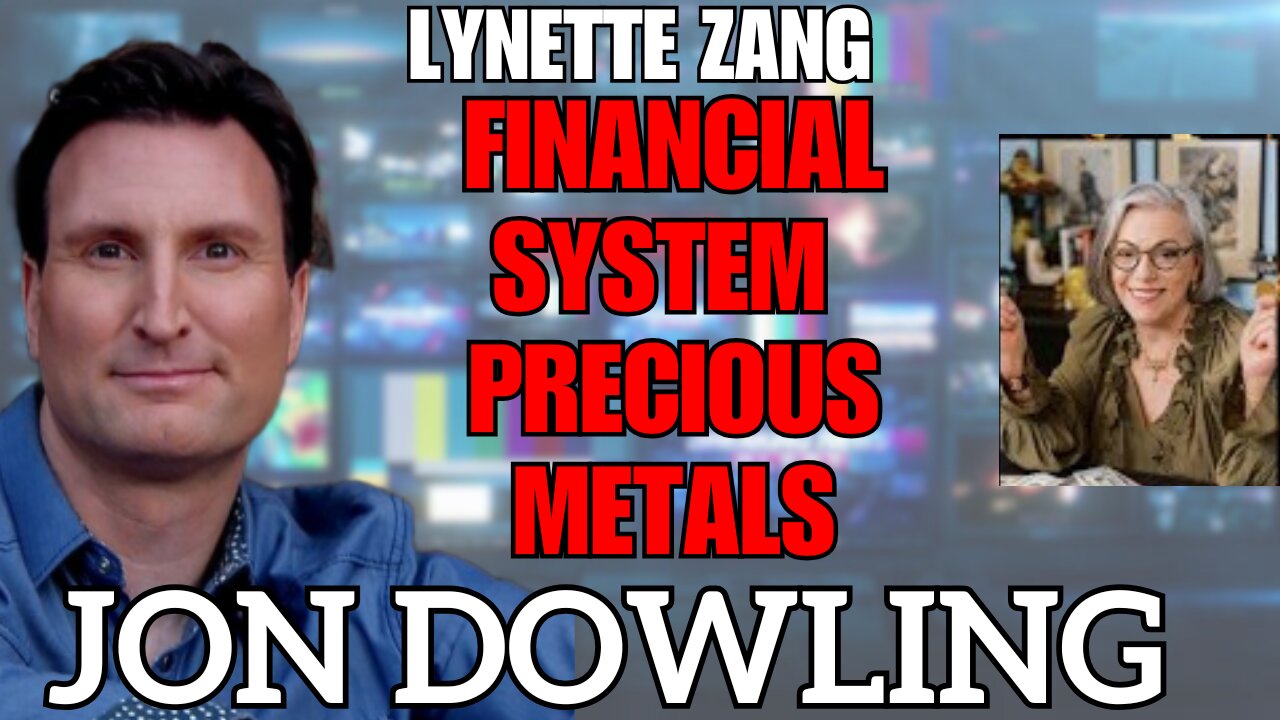 Jon Dowling & Lynette Zang Discuss The Global Reset Financial Updates March 2025