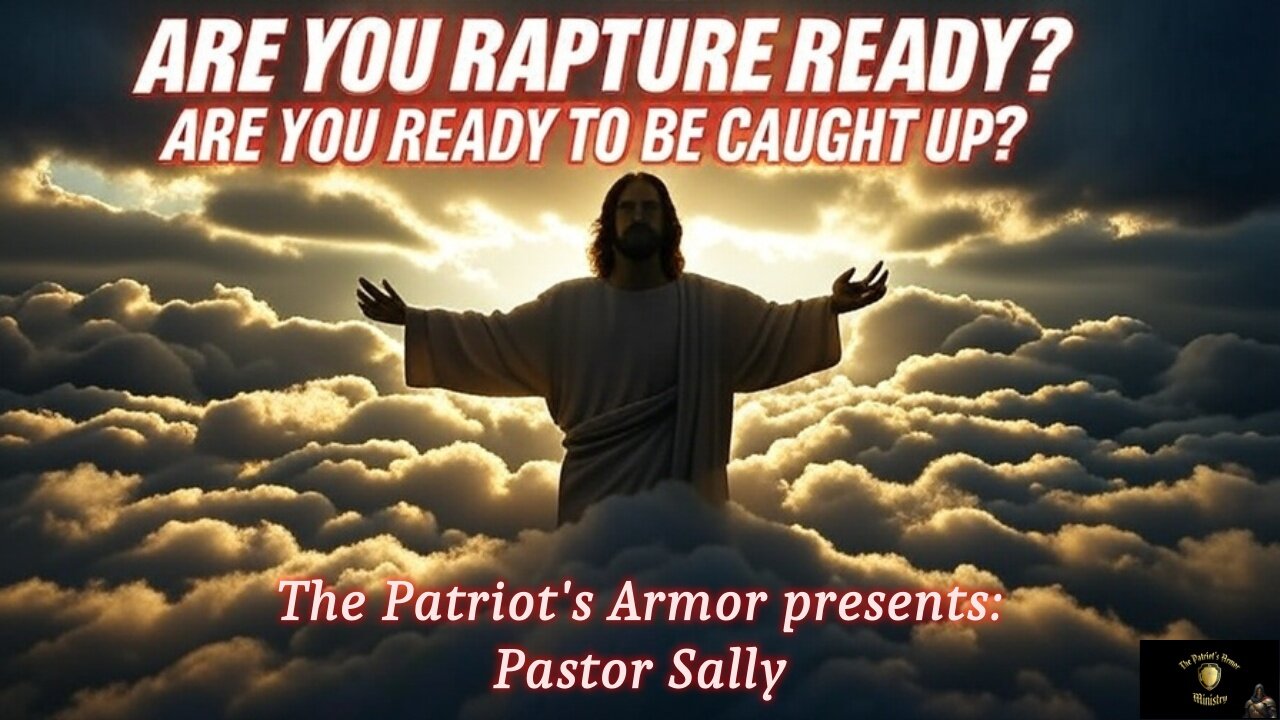 ARE YOU RAPTURE READY. ARE YOU READY TO BE CAUGHT UP?