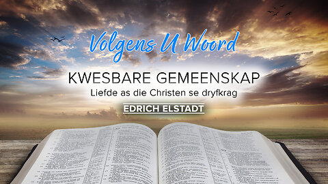 Kwesbare Gemeenskap | Liefde As Die Christen Se Dryfkrag | Edrich Elstadt