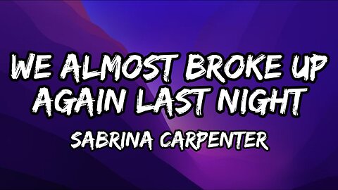 Sabrina Carpenter - We Almost Broke Up Again Last Night (Lyrics)