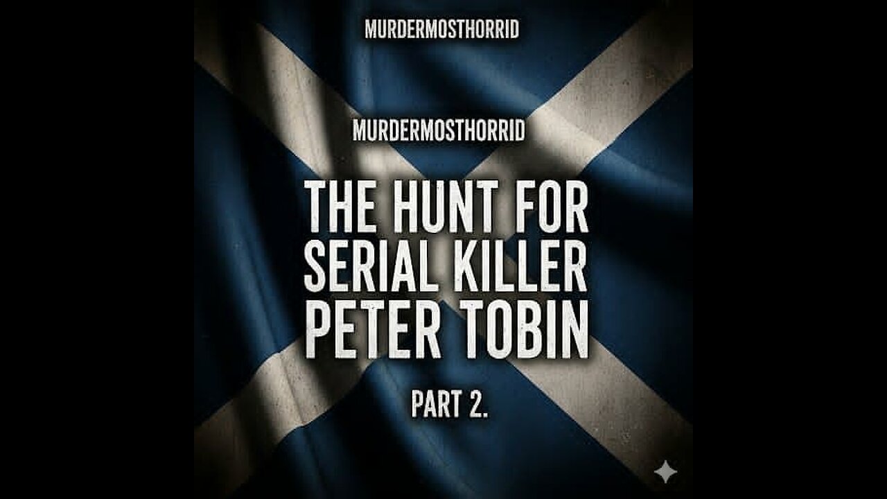 The Hunt for Serial Killer Peter Tobin, BBC Documentary (Part 2)