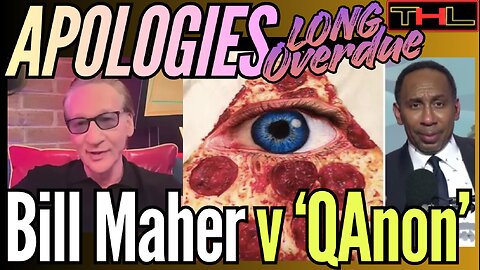 APOLOGIES LONG OVERDUE | Bill Maher's BRAIN-DEAD Apology to 'QAnon'
