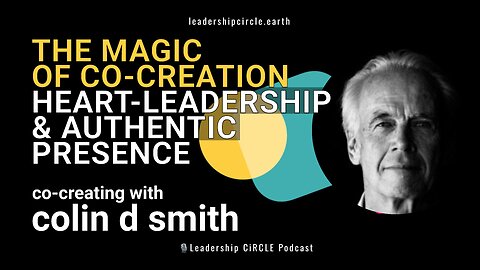 The Magic of Co-Creation with Colin Smith | Heart-Led Leadership & Authentic Presence