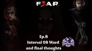 Fear 3 Ep.8 Interval 08 Ward and final thoughts