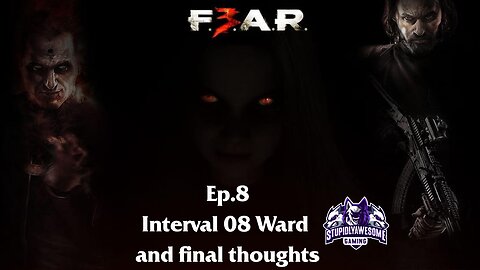 Fear 3 Ep.8 Interval 08 Ward and final thoughts