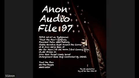 Anon Audio File 97 | Iran Underground War: Fordo-Kashan-Nushabad | DJT TruthSocial "Trust The Plan" | BTC Pipeline & The Kings Of The East